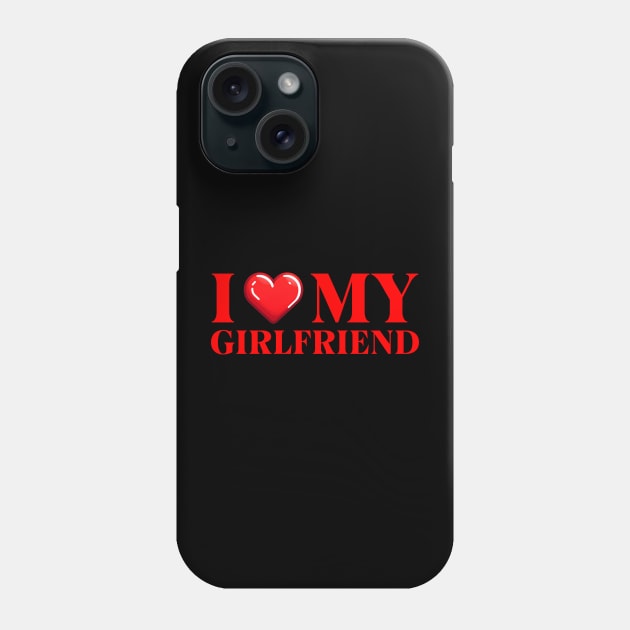 I Love My Girlfriend Phone Case by IkonLuminis