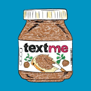 Text Me - Nutella T-Shirt