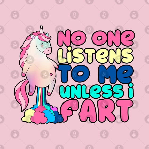 No One Listens To Me Unless I Fart Funny Unicorn by screamingfool