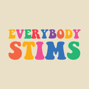 Everybody Stims TShirt Autism Special Teacher Social Worker Mom Gift Neurodiversity Acceptance Awareness Disability Therapist T-Shirt