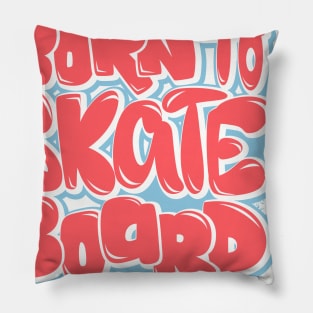 Born to skateboard Pillow