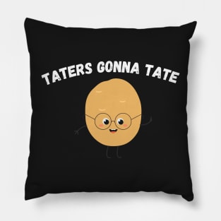 Taters Gonna Tate Funny Potato Tater Tot Foodie Potatoes Pillow