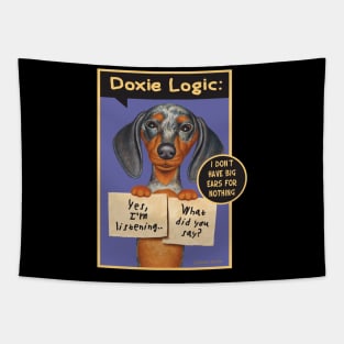 Funny sign held by Doxie Dog on Dappled Dachshund with Two Signs tee Tapestry