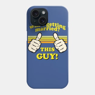 This Guy Is Getting Married Phone Case