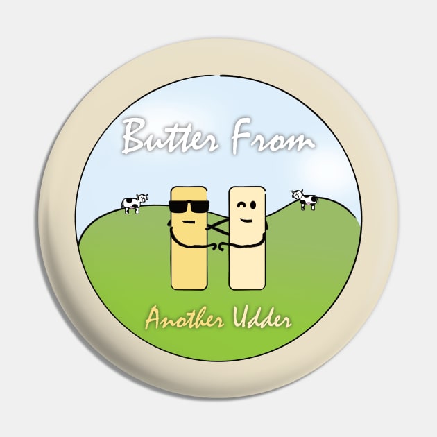 Butter From Another Udder Pin by ATG Designs