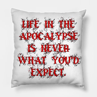 Life In The Apocalypse - Quote Pillow