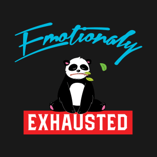 Emotionally Exhausted Panda T-Shirt