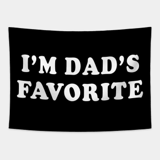 I'm Dad's Favorite Family Kids Sons Daughters Tapestry