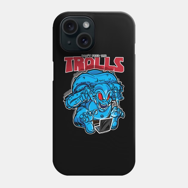Don't Feed The Trolls Phone Case by eShirtLabs