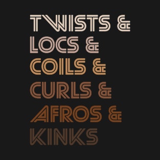 Twists Locs Coils Curls Afros Kinks Natural Hair Descriptive T-Shirt