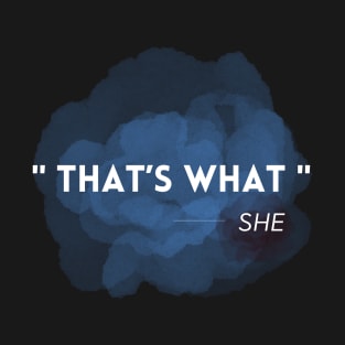 That’s What She gift T-Shirt