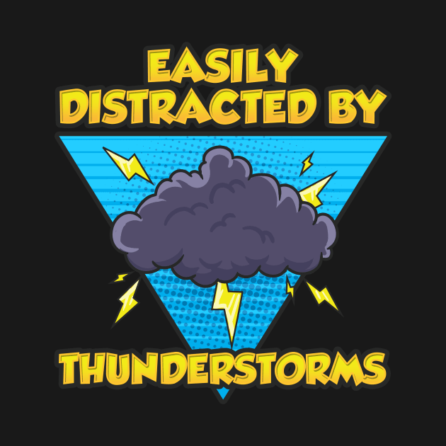 Easily Distracted By Thunderstorms Storm Chaser by theperfectpresents