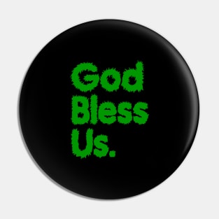 God Bless Us Green Pin