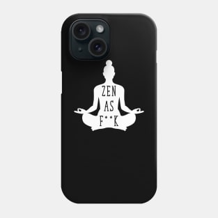 Zen as fuck Phone Case