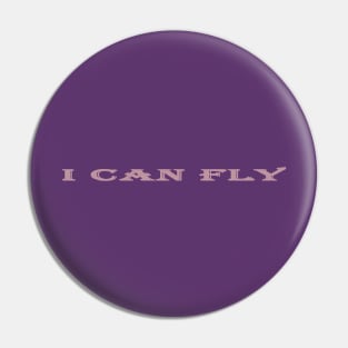 I CAN FLY Pin