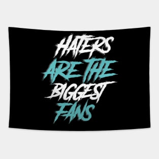 haters are the biggest fan Tapestry