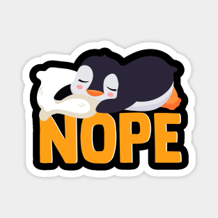 Funny Penguin Lazy Nope Cute Penguin Animal Lover Tee Magnet