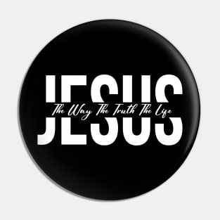 Jesus is the way, the truth, and the life Pin