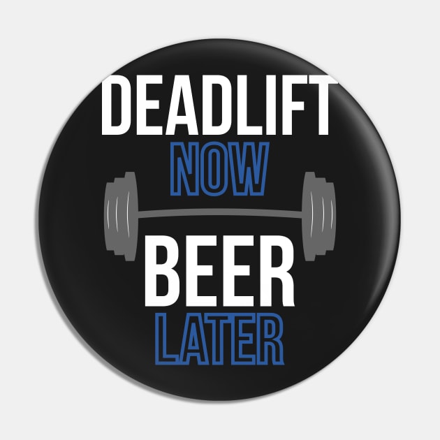 Deadlift Now Beer Later Pin by dgray95