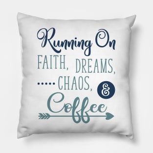 Running on Faith Dreams Chaos and Coffee Pillow