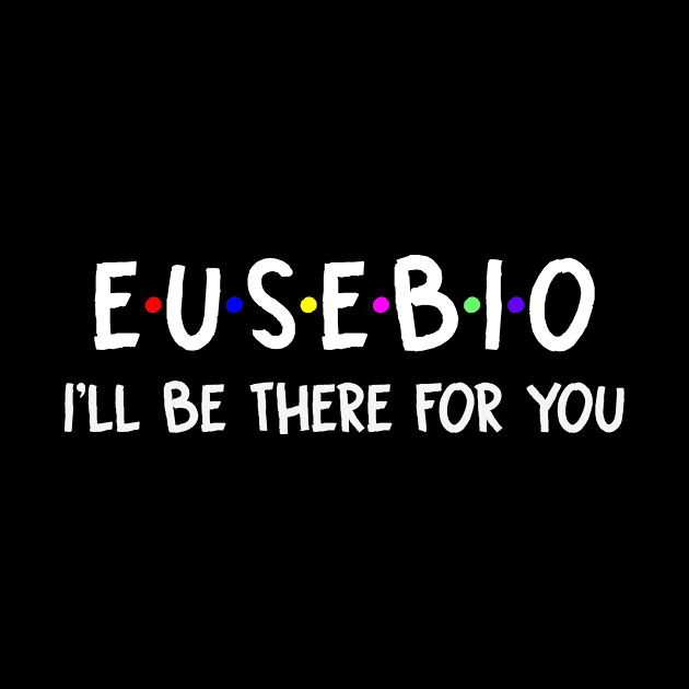 Eusebio I'll Be There For You | Eusebio FirstName | Eusebio Family Name | Eusebio Surname | Eusebio Name by CarsonAshley6Xfmb