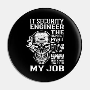 It Security Engineer T Shirt - The Hardest Part Gift Item Tee Pin