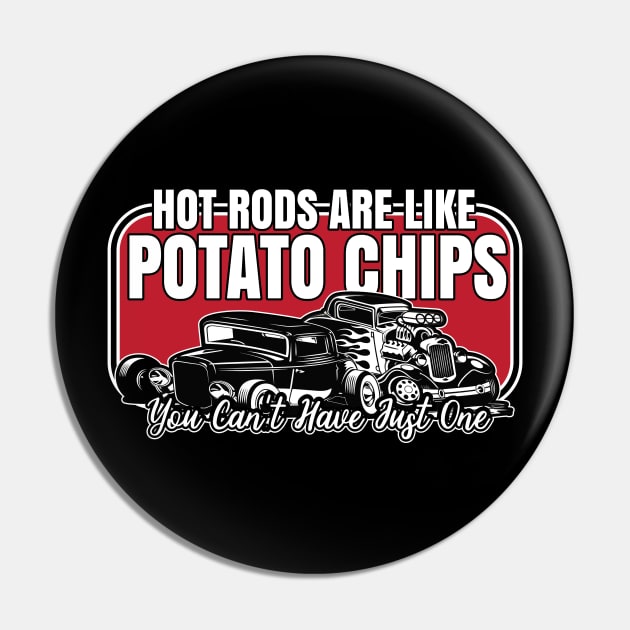 Like Potato Chips You Can't Have Just One HotRod Pin by ArtisticRaccoon