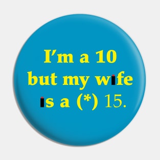 I'm a 10 but my wife is a (*) 15 Pin