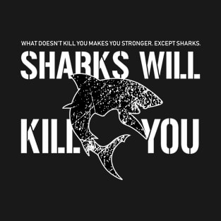 Sharks Will Kill You T-Shirt