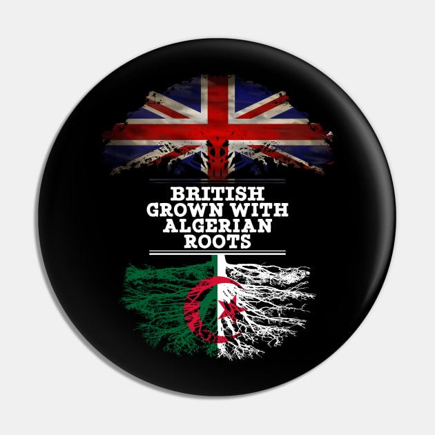 British Grown With Algerian Roots - Gift for Algeria With Roots From Algerian Pin by Country Flags