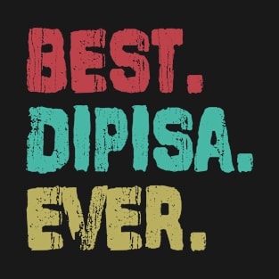 Dipisa, Best Name Ever, Name , Birthday, Middle name, FamilyDipisa Middle Name T-Shirt