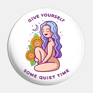 Give Yourself Some Quiet Time Pin