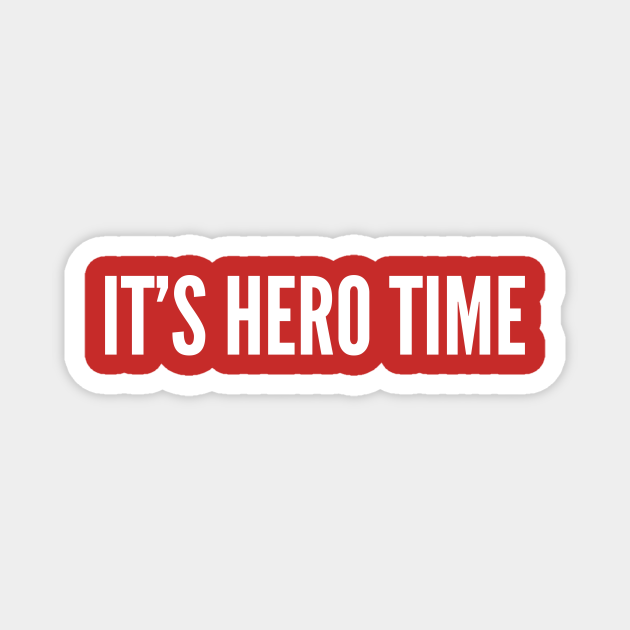 It's Hero Time Funny Alpha Male Female Slogan Joke Statement Humor