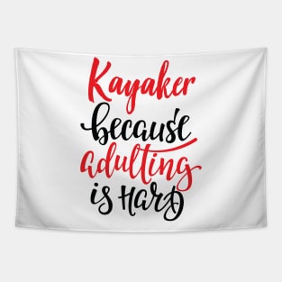 Kayaker Because Adulting Is Hard Tapestry