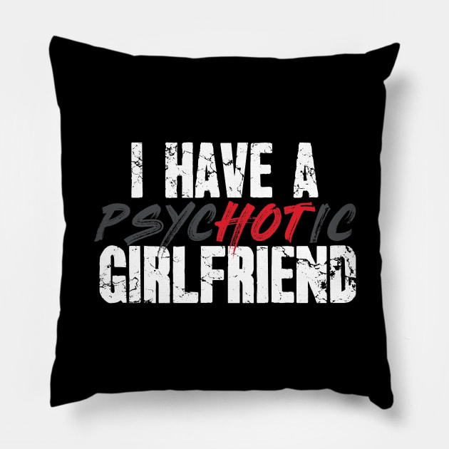 I have a psychotic girlfriend Pillow by captainmood