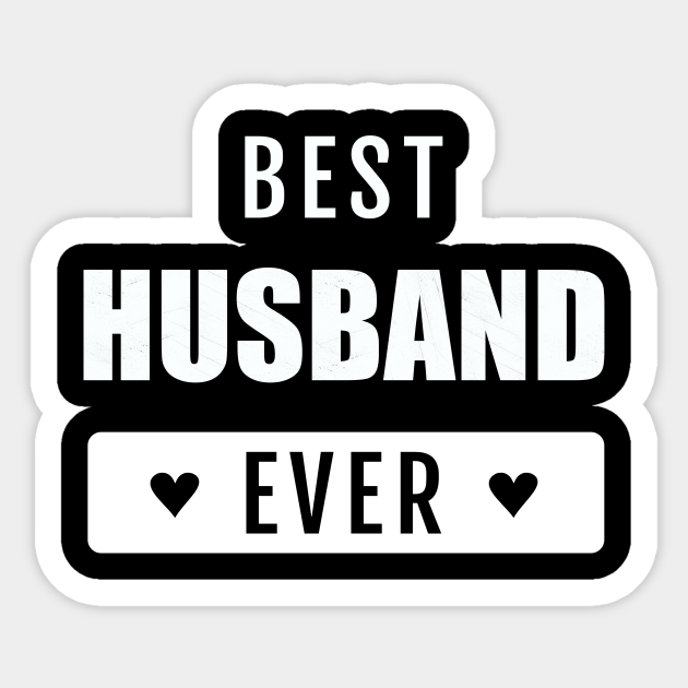 I Have The Best Husband Ever Best Husband Ever - Romantic Gift For Valentine's Day - Best Husband Ever -  Sticker | Teepublic Uk
