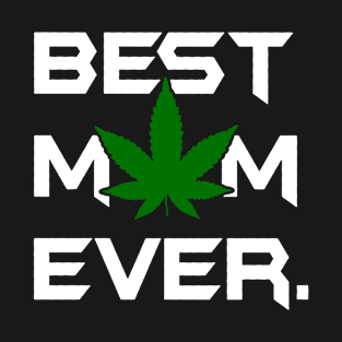 Best Mom Ever Weed T-Shirt