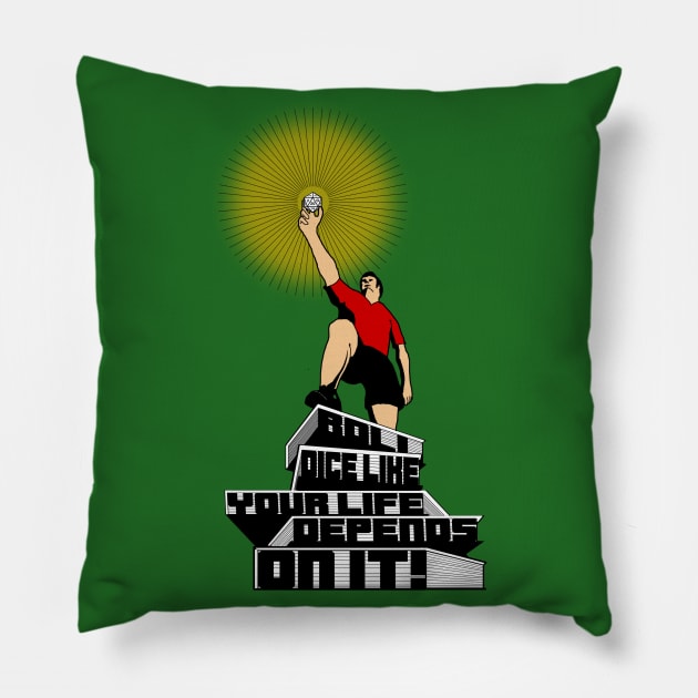 Roll Dice Like Your Life Depends On It! Pillow by Harley Warren
