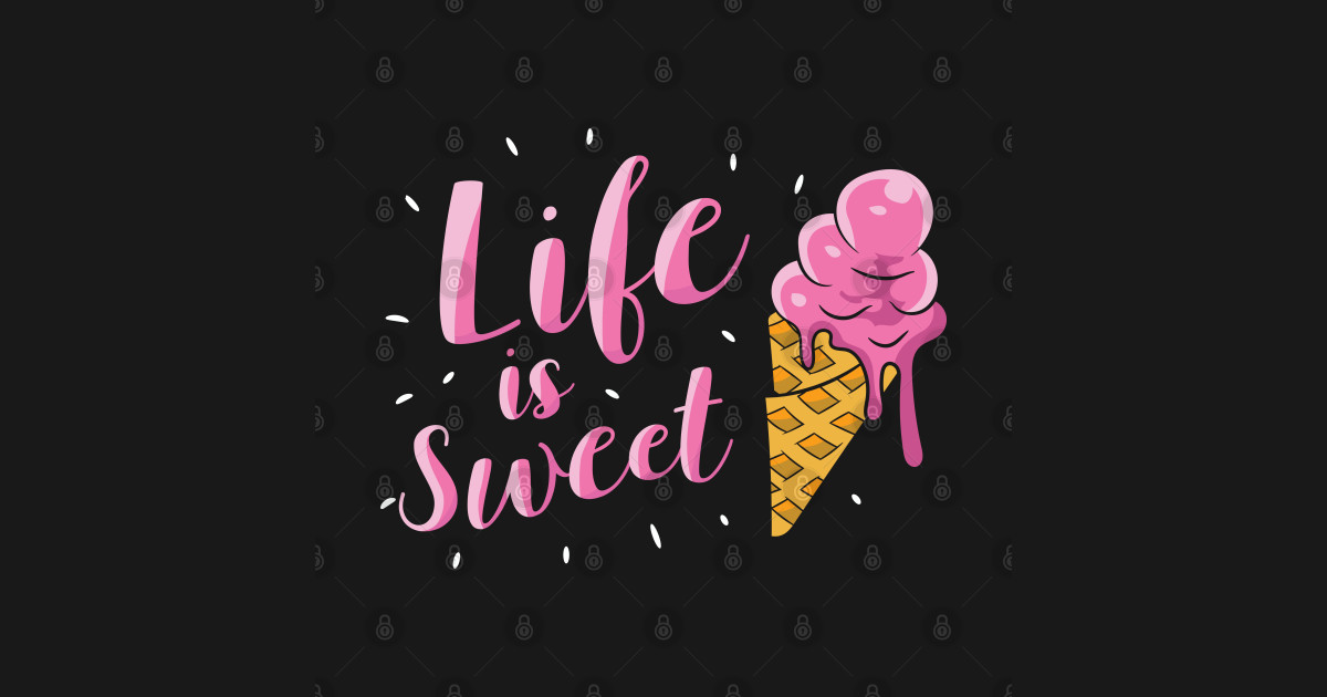 Ice Cream Life Is Sweet Food Summer Ice Cream Ice Cream Posters and
