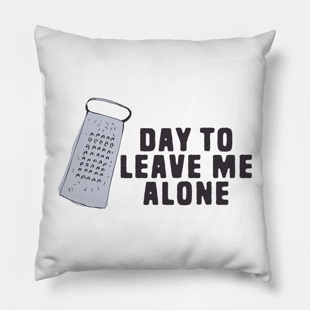 Great Day To Leave Me Alone Funny Pun Pillow by Shirts That Bangs