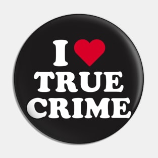 True Crime Shirt - I Love True Crime Pin