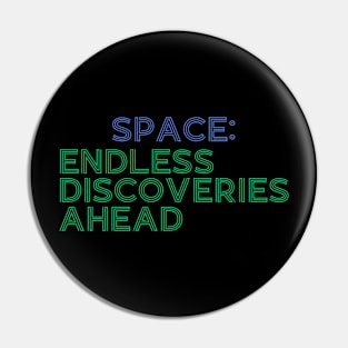 Spaceendless discoveries ahead Pin