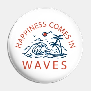 Happiness Comes in Waves Surf Vibes Pin