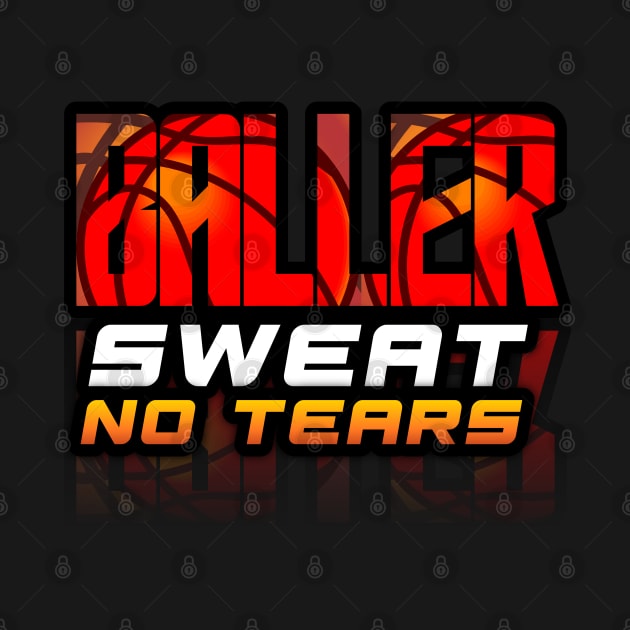 Baller Sweat No Tears - Basketball Graphic Quote by MaystarUniverse