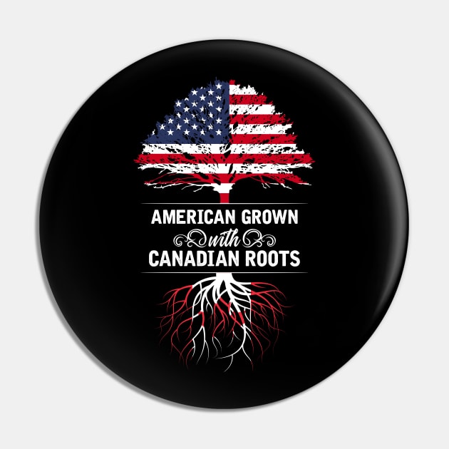 Canadian Roots American Grown Pin by ShirtsShirtsndmoreShirts