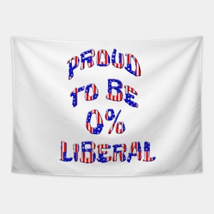 Proud To Be 0% Liberal Tapestry