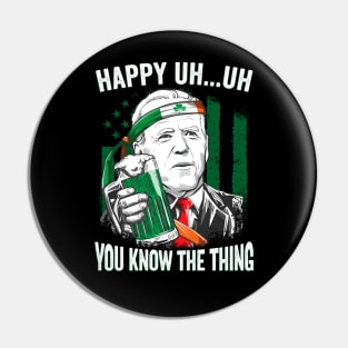 Happy Uh Uh You Know The Thing Funny Leprechaun Biden Pin