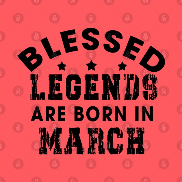 Blessed Legends Are Born In March Funny Christian Birthday by Happy - Design