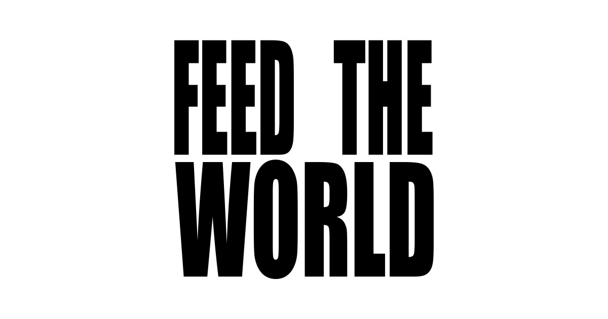 FEED THE WORLD Feed The World TShirt TeePublic