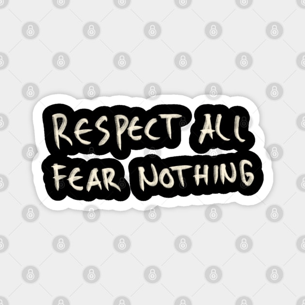 Hand Drawn Respect All Fear Nothing Magnet by Saestu Mbathi